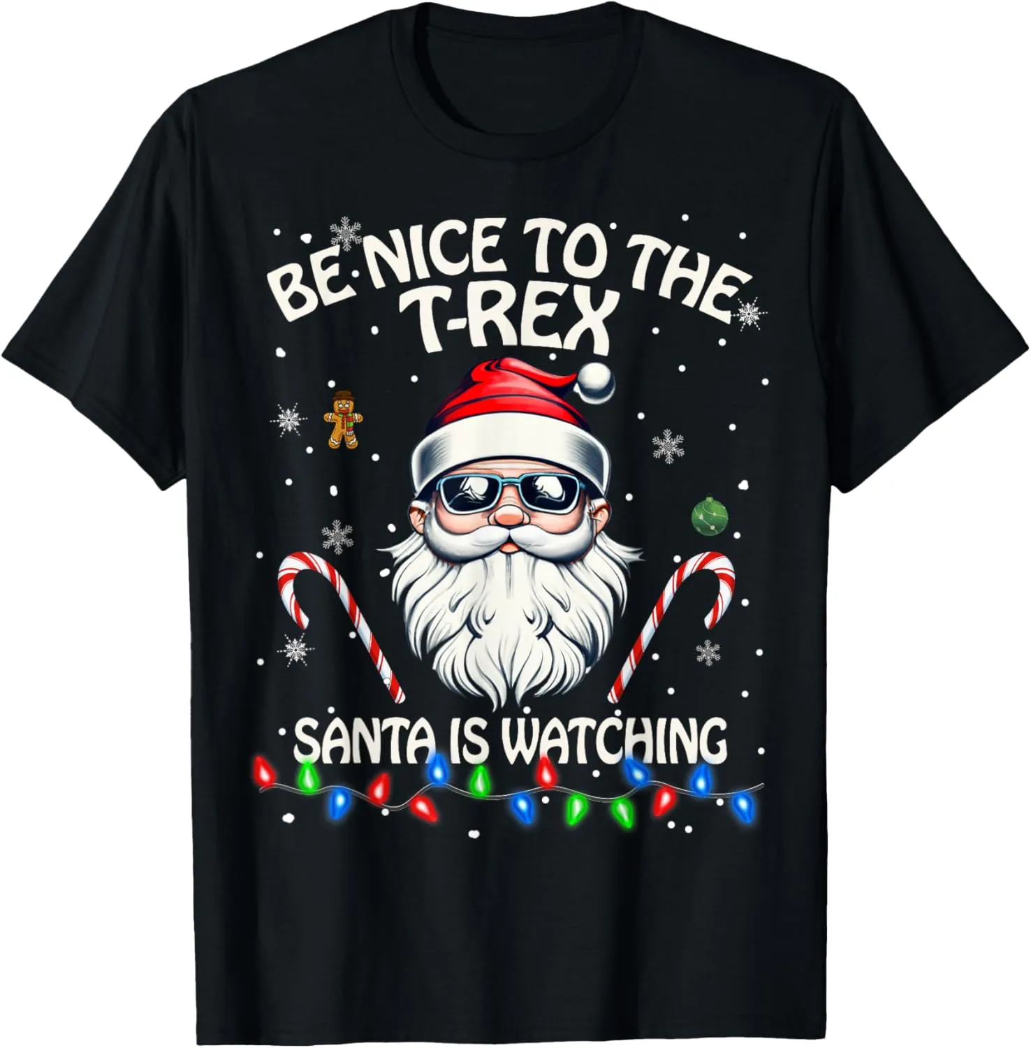 Be Nice To The T-Rex Santa Is Watching - T-Rex T-Shirt