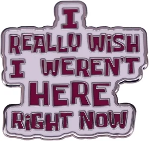 GuDeKe Enamel Pins I Really Wish I Weren't Here Right Now Funny Brooch for Backpacks/Jacket