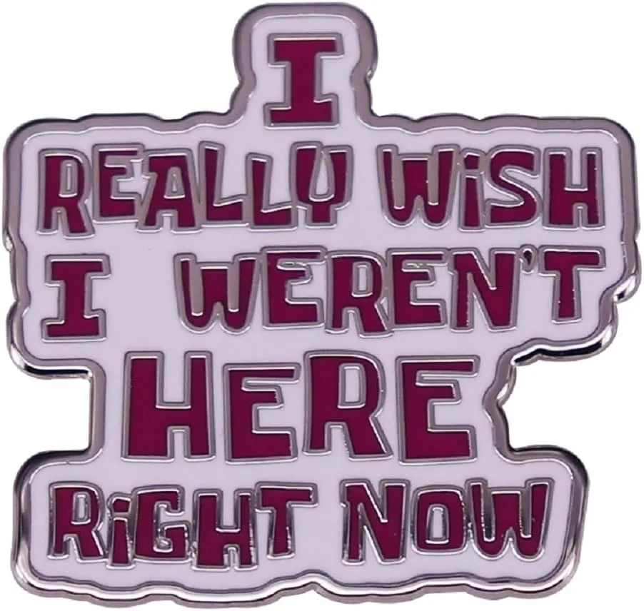 GuDeKe Enamel Pins I Really Wish I Weren't Here Right Now Funny Brooch for Backpacks/Jacket