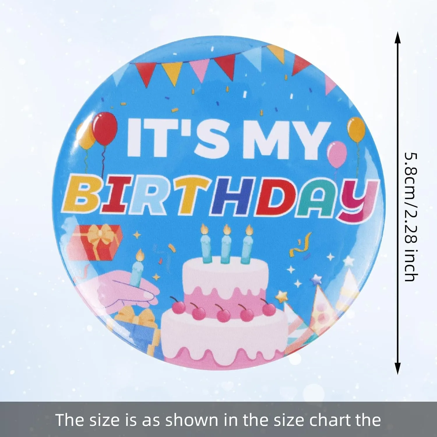 It's My Birthday Pin, 2.28 Inch Diameter Happy Birthday Badge Pins Boys Girls Brooch Cute Badge for Women Men Gifts Party Decorations