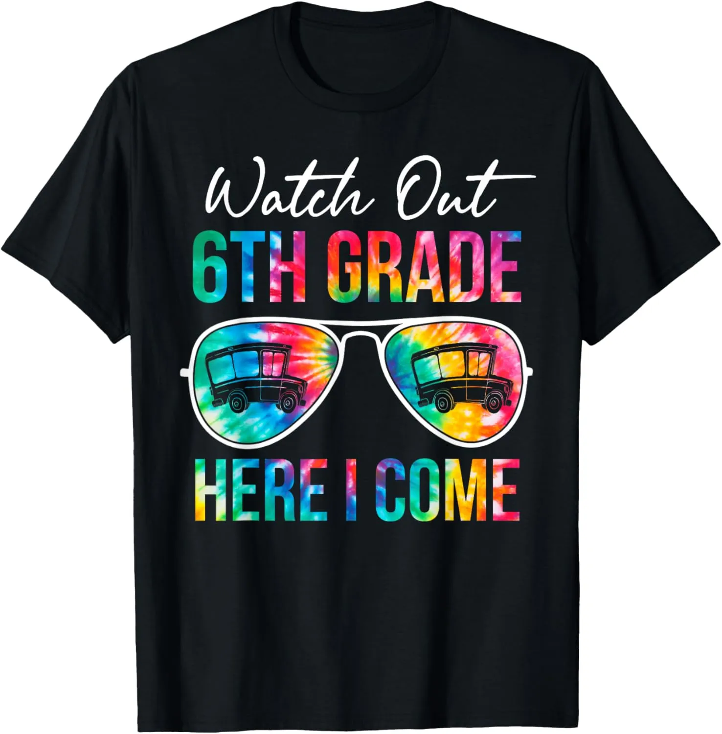 Tie Dye Watch Out 6th Grade Here I Come First Day Of School T-Shirt