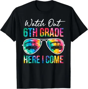 Tie Dye Watch Out 6th Grade Here I Come First Day Of School T-Shirt